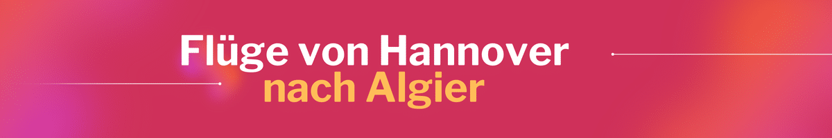 Fliegen Sie günstig von Hannover nach Algier