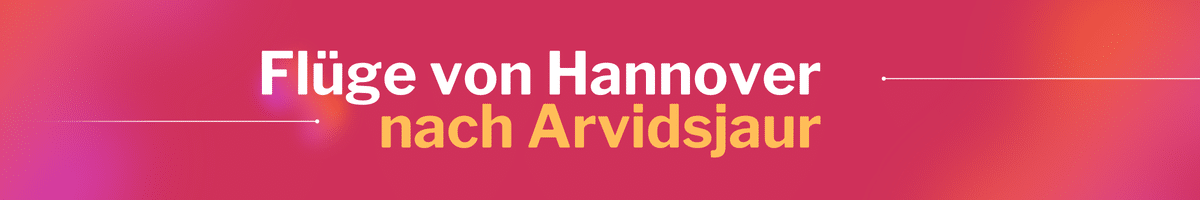 Fliegen Sie günstig von Hannover nach Arvidsjaur
