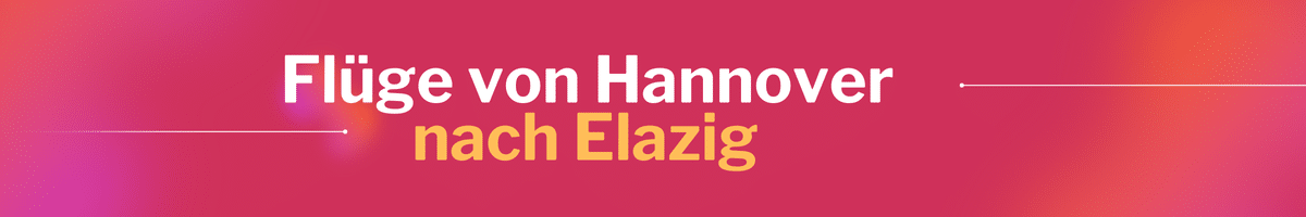 Fliegen Sie günstig von Hannover nach Elazig