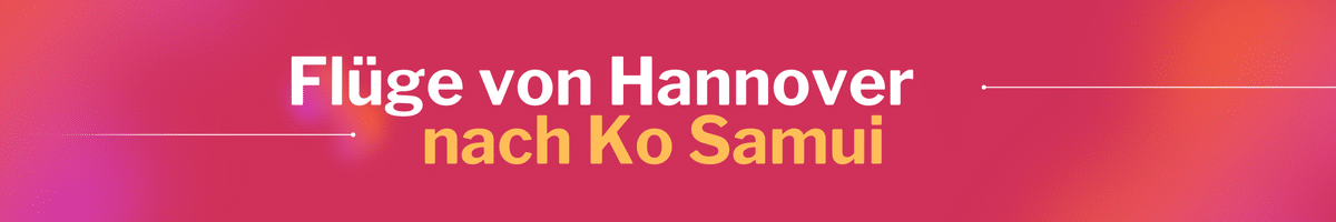 Fliegen Sie günstig von Hannover nach Ko Samui