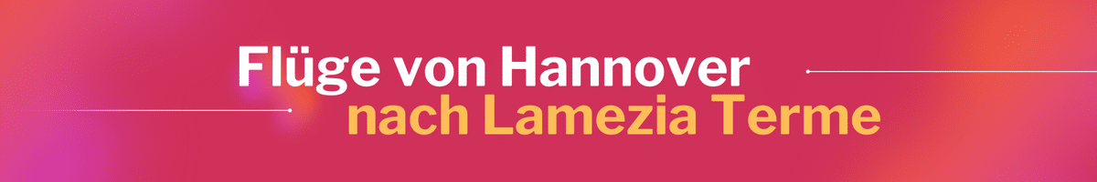 Fliegen Sie günstig von Hannover nach Lamezia Terme