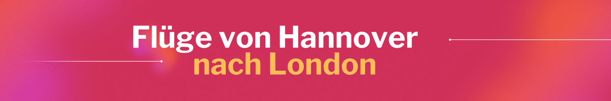 Fliegen Sie günstig von Hannover nach London (Heathrow)