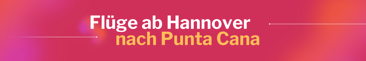 Fliegen Sie günstig von Hannover nach Punta Cana