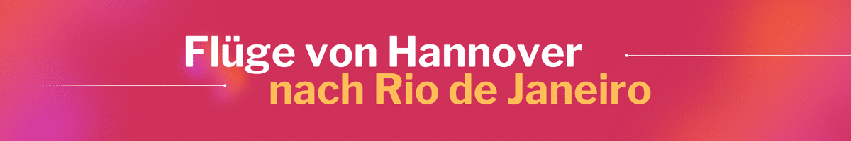 Fliegen Sie günstig von Hannover nach Rio de Janeiro