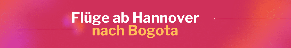 Fliegen Sie günstig von Hannover nach Bogota