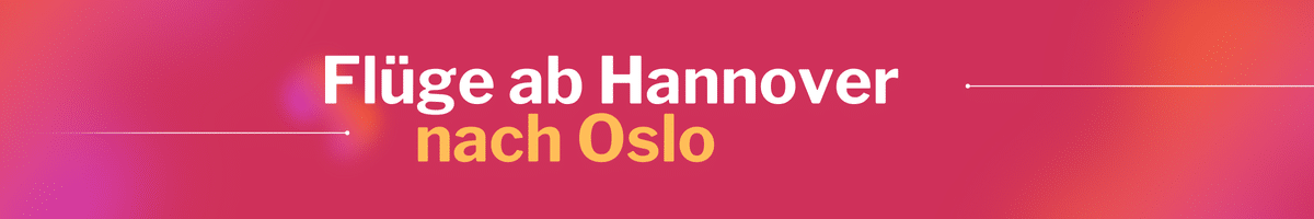 Fliegen Sie günstig von Hannover nach Oslo
