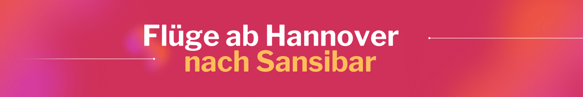Fliegen Sie günstig von Hannover nach Sansibar